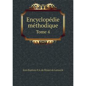 

Книга Encyclopédie méthodique. Tome 4. Jean Baptiste P.A. de Monet de Lamarck