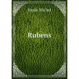 

Книга Rubens. Emile Michel