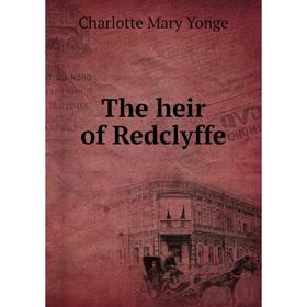 

Книга The heir of Redclyffe. Charlotte Mary Yonge