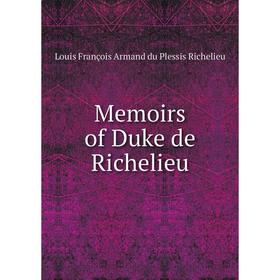 

Книга Memoirs of Duke de Richelieu
