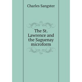 

Книга The St. Lawrence and the Saguenay microform. Charles Sangster
