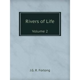 

Книга Rivers of LifeVolume 2. J.G. R. Forlong