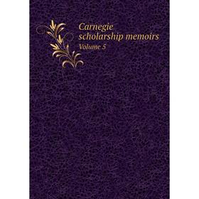 

Книга Carnegie scholarship memoirs. Volume 5. George C. Lloyd