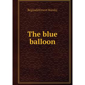 

Книга The blue balloon. Reginald Ernest Horsley