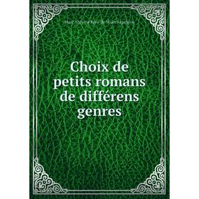

Книга Choix de petits romans de différens genres. Marc Antoine René de Voyer Argenson