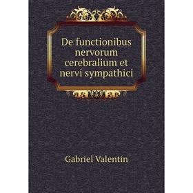 

Книга De functionibus nervorum cerebralium et nervi sympathici. Gabriel Valentin