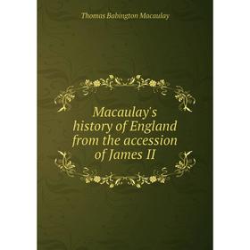 

Книга Macaulay's history of England from the accession of James II
