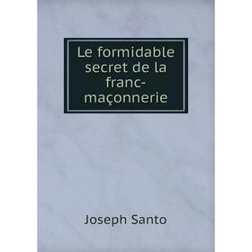 

Книга Le formidable secret de la franc-maçonnerie