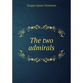 

Книга The two admirals. Cooper James Fenimore