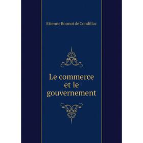 

Книга Le commerce et le gouvernement
