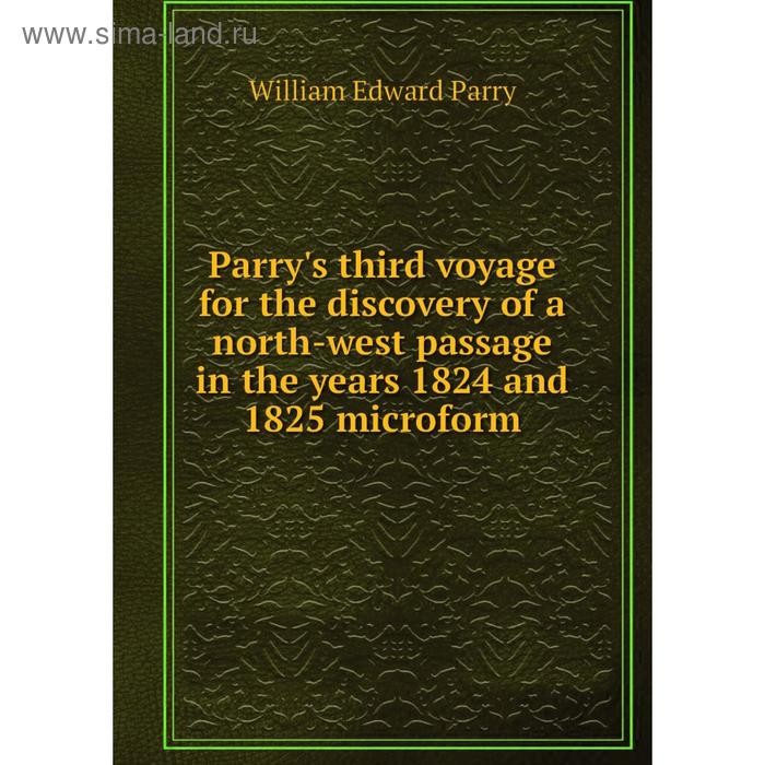 фото Книга parry's third voyage for the discovery of a north-west passage in the years 1824 and 1825 microform nobel press