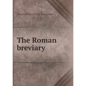 

Книга The Roman breviary. John Patrick Crichton - Stuart Bute