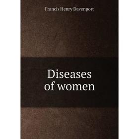 

Книга Diseases of women. Francis Henry Davenport