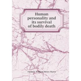 

Книга Human personality and its survival of bodily death. Myers Frederic William