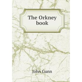 

Книга The Orkney book. John Gunn