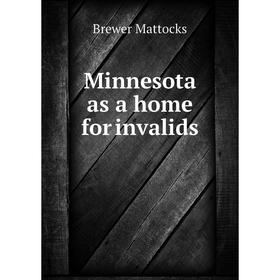 

Книга Minnesota as a home for invalids