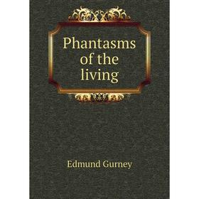 

Книга Phantasms of the living. Edmund Gurney