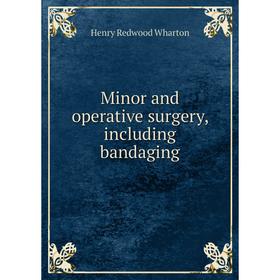 

Книга Minor and operative surgery, Including bandaging