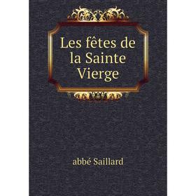 

Книга Les fêtes de la Sainte Vierge