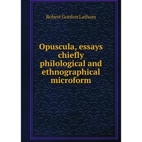 

Книга Opuscula, essays chiefly philological and ethnographical microform