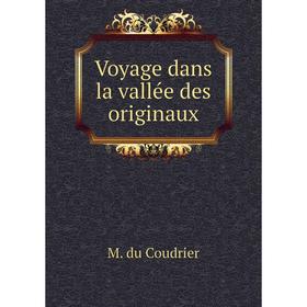 

Книга Voyage dans la vallée des originaux. M. du Coudrier