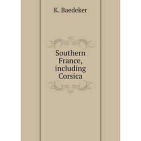 

Книга Southern France, including Corsica. K. Baedeker