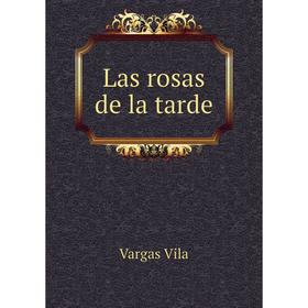 

Книга Las rosas de la tarde