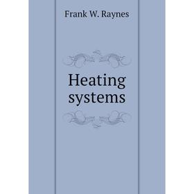 

Книга Heating systems. Frank W. Raynes