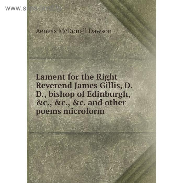 фото Книга lament for the right reverend james gillis, dd, bishop of edinburgh and other poems microform nobel press