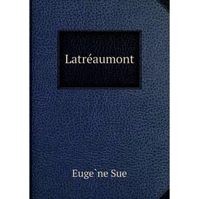 

Книга Latréaumont