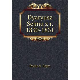 

Книга Dyaryusz Sejmu z r. 1830-1831. Poland. Sejm
