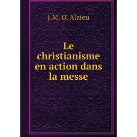 

Книга Le christianisme en action dans la messe