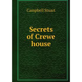 

Книга Secrets of Crewe house. Campbell Stuart