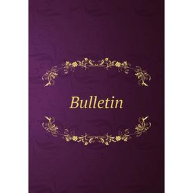 

Книга Bulletin