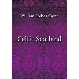 

Книга Celtic Scotland. William Forbes Skene