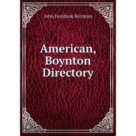 

Книга American, Boynton Directory. John Farnham Boynton