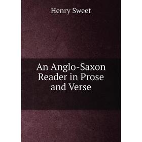 

Книга An Anglo-Saxon Reader in Prose and Verse. Henry Sweet