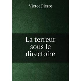 

Книга La terreur sous le directoire