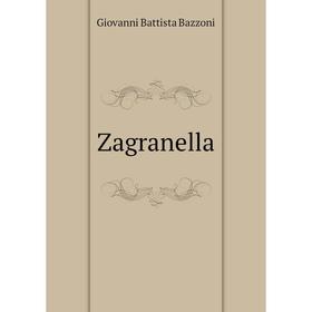 

Книга Zagranella. Giovanni Battista Bazzoni