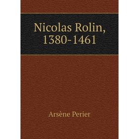 

Книга Nicolas Rolin, 1380-1461