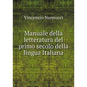 

Книга Manuale della letteratura del primo secolo della lingua Italiana