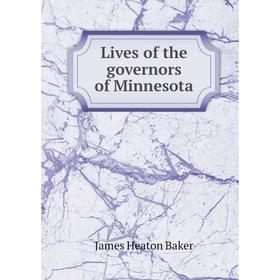 

Книга Lives of the governors of Minnesota
