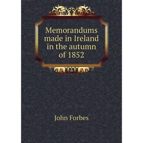 

Книга Memorandums made in Ireland in the autumn of 1852