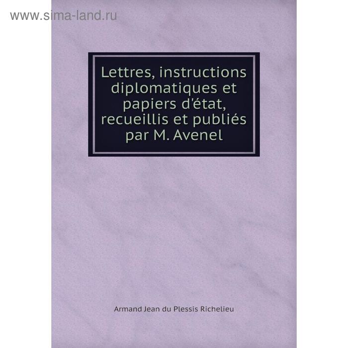 фото Книга lettres, instructions diplomatiques et papiers d'état, recueillis et publiés par m avenel nobel press