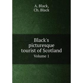 

Книга Black's picturesque tourist of Scotland. Volume 1. A. Black, Ch. Black