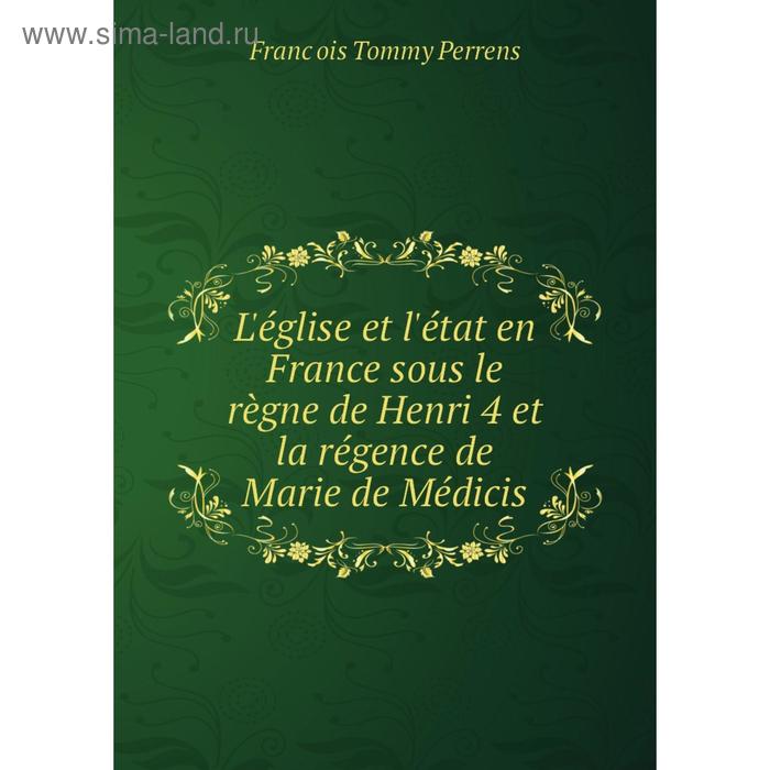 фото Книга l'église et l'état en france sous le règne de henri 4 et la régence de marie de médicis nobel press