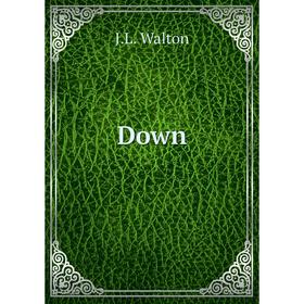 

Книга Down. J. L. Walton