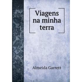 

Книга Viagens na minha terra. Almeida Garrett