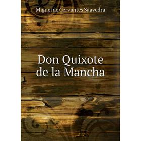 

Книга Don Quixote de la Mancha. Saavedra Miguel Cervantes