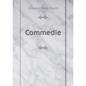 

Книга Commedie. Giovanni Maria Cecchi